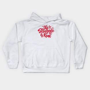 The Struggle Is Real Kids Hoodie